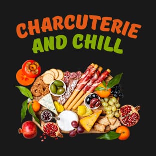 Charcuterie and Chill T-Shirt