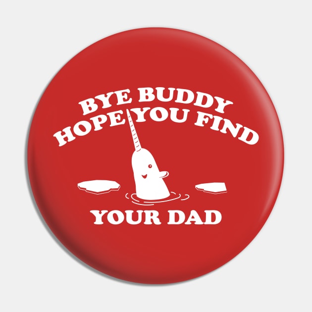 Bye Buddy Pin by marpar03