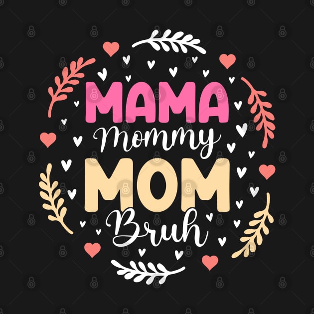 Mama Mommy Mom Bruh by DasuTee