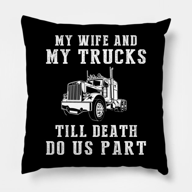 Truckin' Love - My Wife and Trucks Till Death Funny Tee! Pillow by MKGift