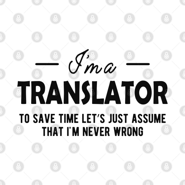 Translator - To Save time let assume I'm never wrong by KC Happy Shop