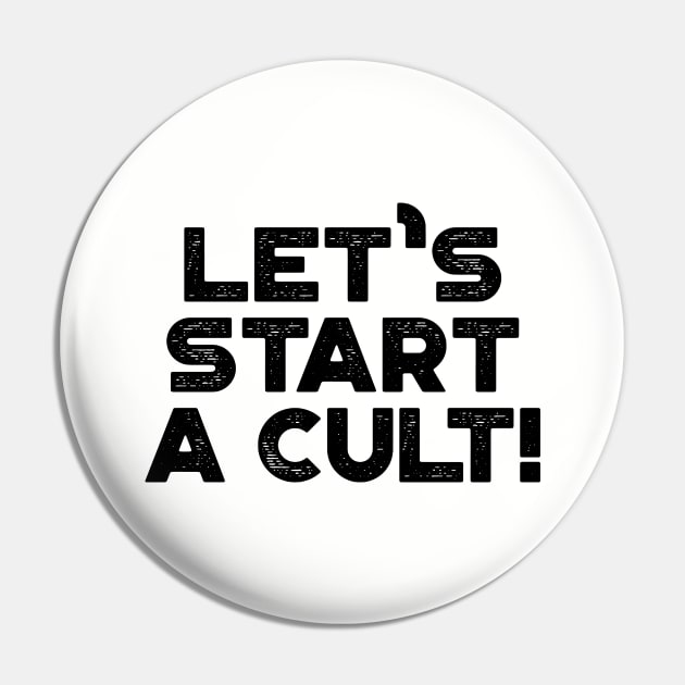 Let's Start A Cult Funny Vintage Retro Pin by truffela