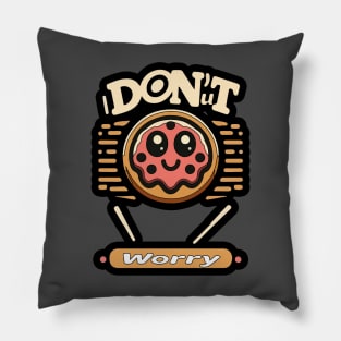 Don'ut worry Pillow