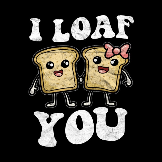 VALENTINES DAY-I Loaf You by AlphaDistributors