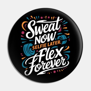 Sweets Now Selfie Later Flex Forever | Gym and Workout Lover Pin