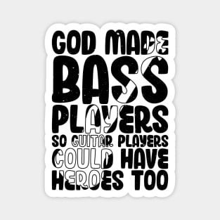 Funny Gods Made Bass Players So Guitar Players Bass Player Magnet