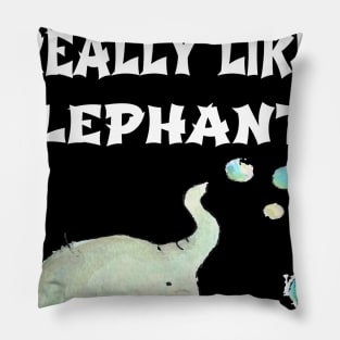 I Just Really Like Elephants Pillow
