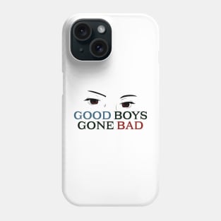 Good boys gone bad Phone Case