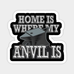 Home is Where My Anvil is - Blacksmith Knife Maker Magnet