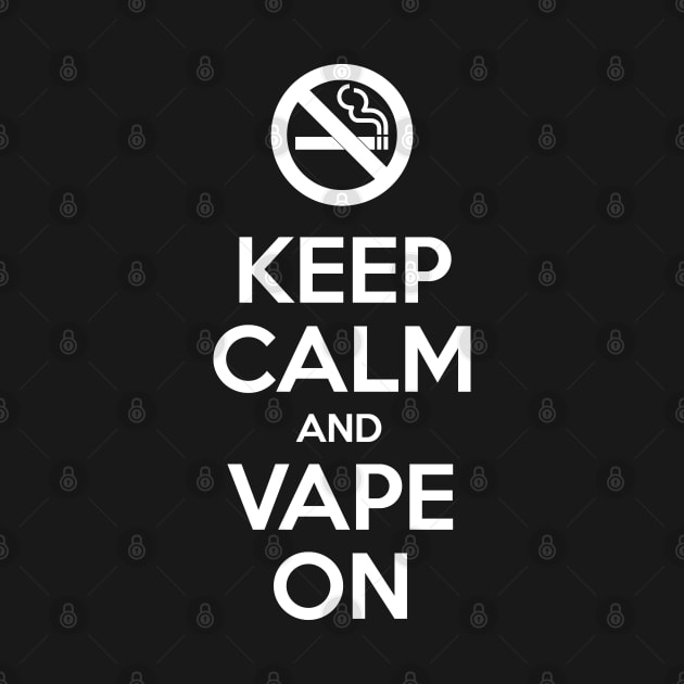 Keep Calm and Vape On by tinybiscuits