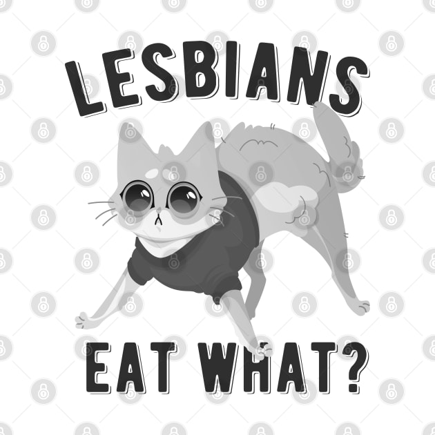 Funny LGBTQ Quote Lesbians Eat What ? Scared Kitty by EddieBalevo