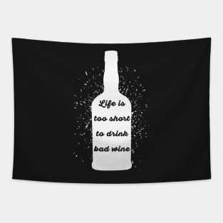 Life is too short to drink bad wine Tapestry