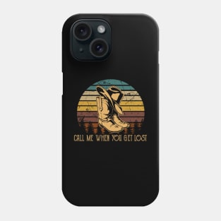 Call Me When You Get Lost Cowboy Boots And Hat Phone Case
