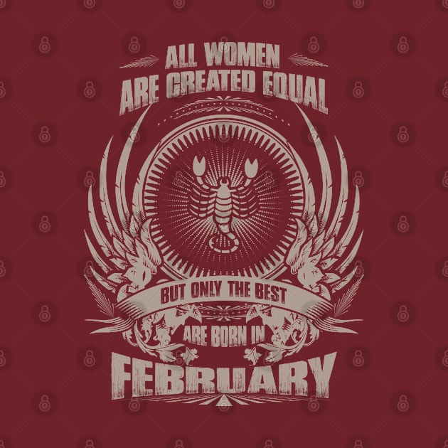 All Women are created equal, but only The best are born in February - Scorpio by variantees