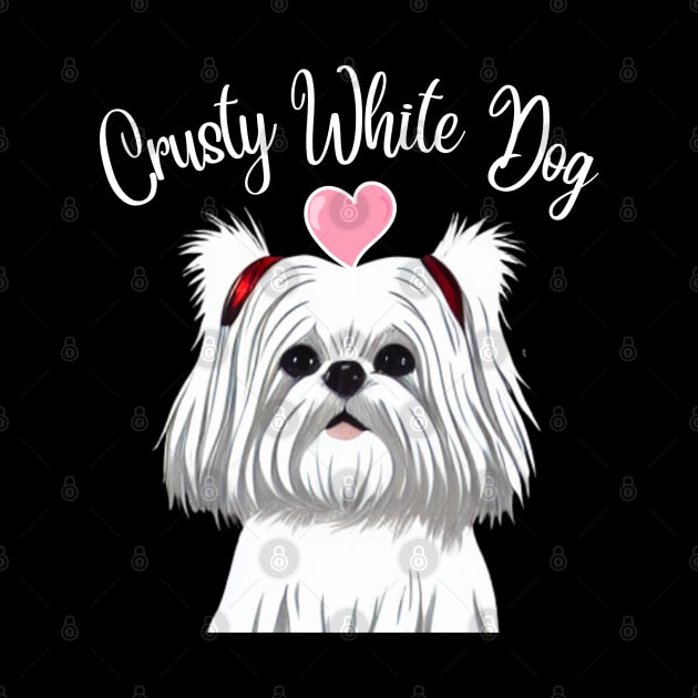 Cute and Fluffy White Maltese Shih Tzu I Love My Crusty White Dog Puppy by Mochabonk