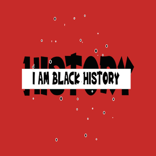 I am black history - black america T-Shirt