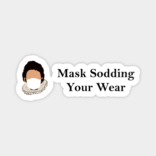 Mask Sodding Your Wear - Blackadder Magnet