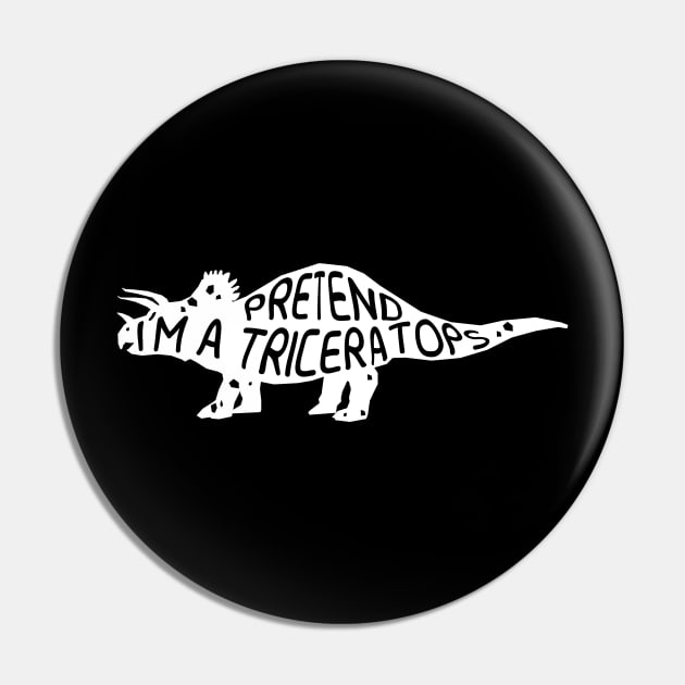 Pretend I'm A Triceratops Funny simple Halloween easy lazy Costume Pin by MaryMary