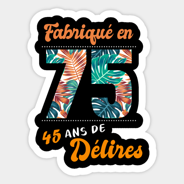 Ne En 1975 45 Ans En T Shirt Anniversaire 45 Ans En Sticker Teepublic