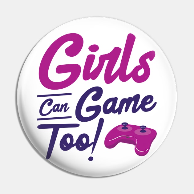 Girls Can Game Too! Gaming Gamer Video Games Pin by Tom´s TeeStore