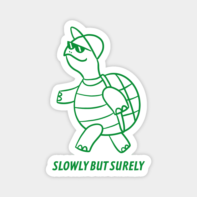 SLOWLY BUT SURELY Magnet by michudesigns