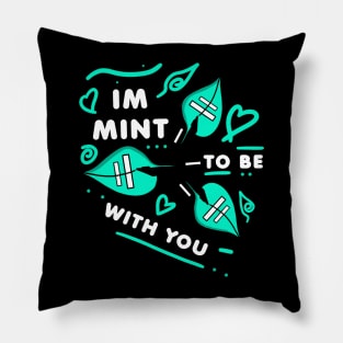 IM MINT TO BE WITH YOU - White version Pillow