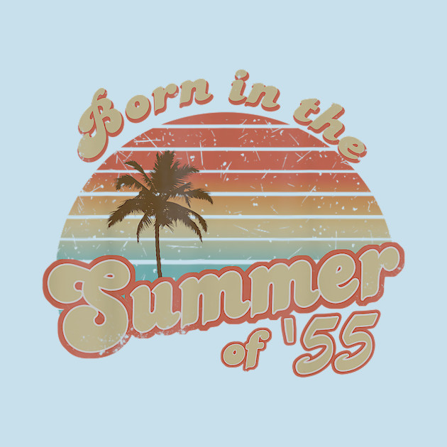 Disover Born In The Summer 1955 65th Birthday Gifts - Born In The Summer 1955 65th Birthday - T-Shirt