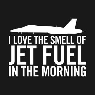 F/A-18 "I love the smell of jet fuel in the morning" T-Shirt