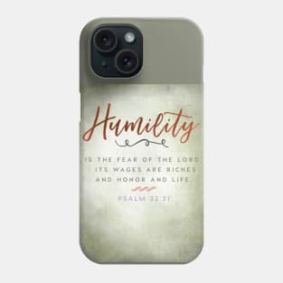 Humility is the fear of the Lord... Psalm 33:21 Phone Case