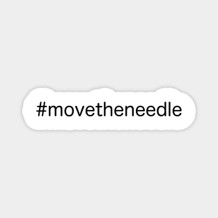 Move the needle Magnet