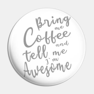 Bring me Coffee Pin