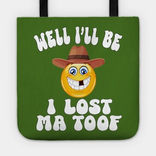 Well I'll be, I lost Ma Toof Tote