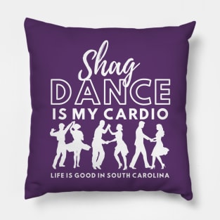 Shag Dance is my Cardio Life is good in South Carolina Pillow