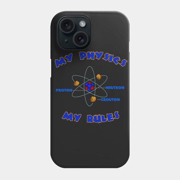 My Physics My Rules Phone Case by HelenaCooper