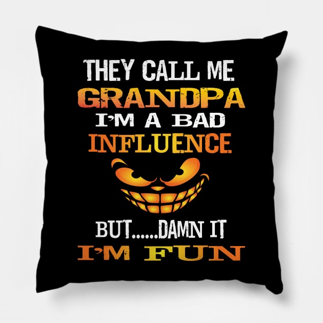 Funny They Call Me Grandpa Im A Bad Influence But I'm Fun Gift Pillow by Envision Styles