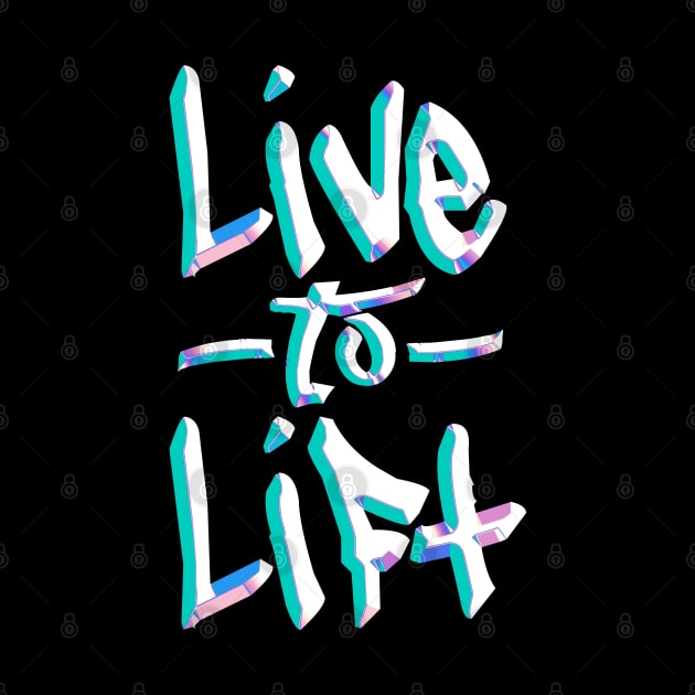 live to lift - hologram style by Yaydsign