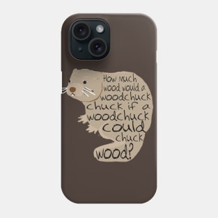 Woodchuck Tongue Twister Phone Case