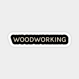 Woodworking Hobbies Passions Interests Fun Things to Do Magnet