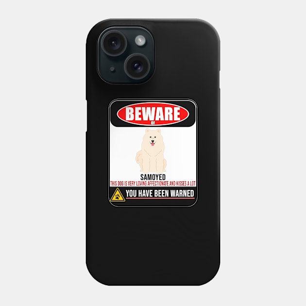 Beware Of Samoyed This Dog Is Loving and Kisses A Lot - Gift For Samoyed Owner Samoyed Lover Phone Case by HarrietsDogGifts