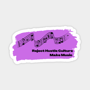 Reject Hustle Culture - Make Music (Orchid) Magnet