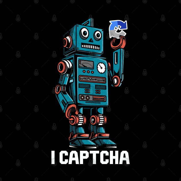 Captcha Robot - I Captcha by Cyber Club Tees