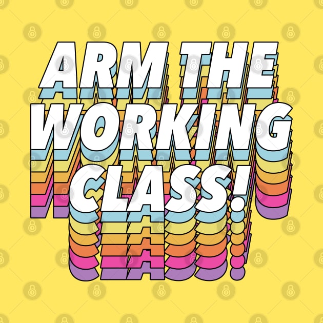 Arm the Working Class by DankFutura