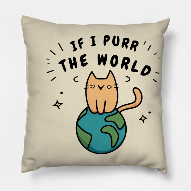 If I Purr The World - Cat On Earth Pillow by SOS@ddicted