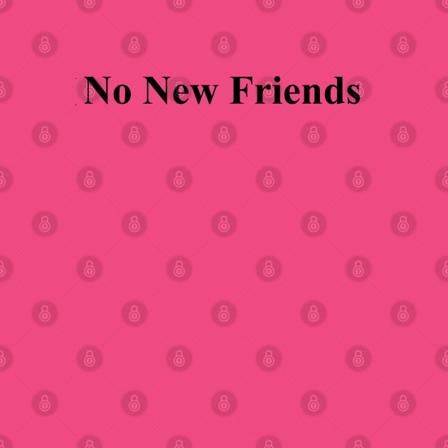 no new friends funny quote by gossiprag