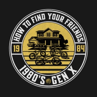 How To Find Your Friends 1980's Gen X T-Shirt