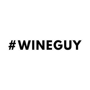 Wine Guy Shirt #wineguy - Hashtag Shirt T-Shirt T-Shirt