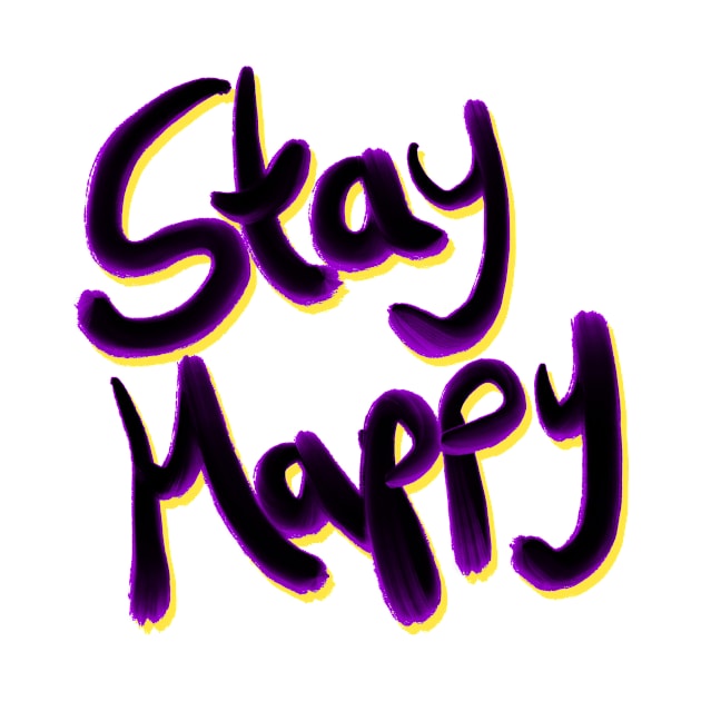 Stay Happy Calligraphy Saying by Foxxy Merch