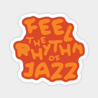 Feel The Rythm Of jazz Magnet