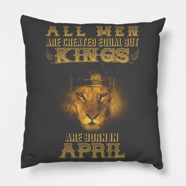 Kings Are Born In April Birthday Pillow by heehee shop