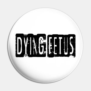 Dying Fetus Pin